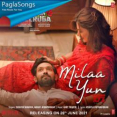 Milaa Yun Mp3